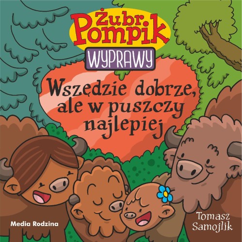 Wszędzie dobrze, ale w puszczy najlepiej. Żubr...