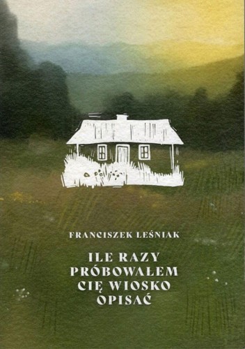 Ile razy próbowałem cię wiosko opisać
