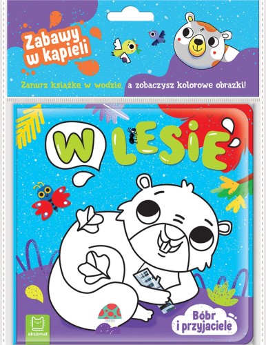 Bóbr i przyjaciele. W lesie. Zabawy w kąpieli....