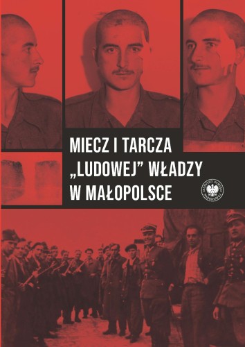 Miecz i tarcza „ludowej” władzy w Małopolsce....