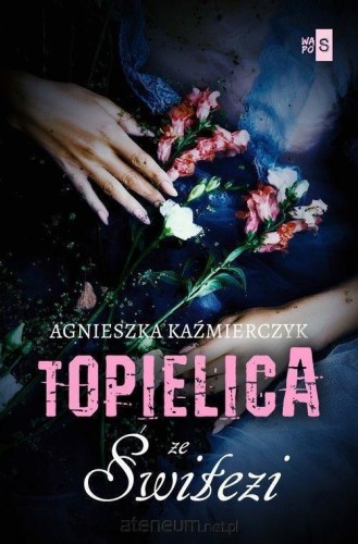 Topielica ze Świtezi wyd. 2, Agnieszka Kaźmierczyk