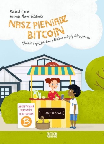 Nasz pieniądz Bitcoin. Opowieść o tym, jak...