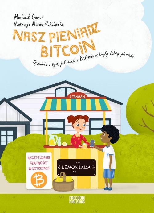 Nasz pieniądz Bitcoin. Opowieść o tym, jak...