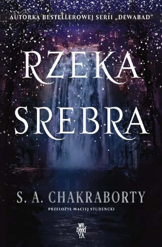 Rzeka srebra. Dewabad. Tom 4, S.A. Chakraborty