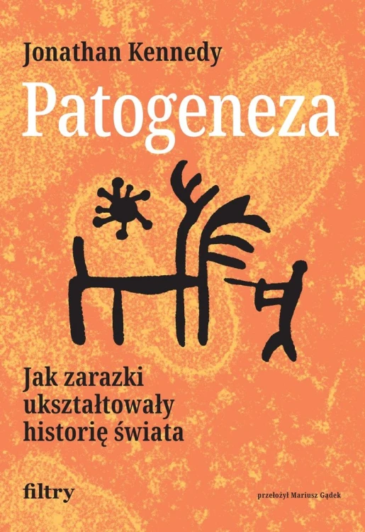 Patogeneza. Jak zarazki ukształtowały historię...