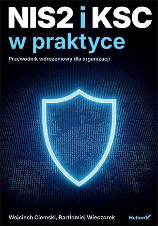 NIS2 i KSC w praktyce. Przewodnik wdrożeniowy...