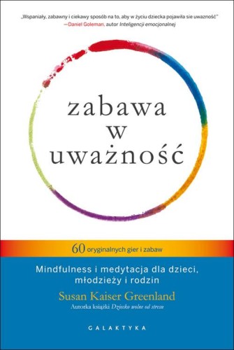 Zabawa w uważność 60 oryginalnych gier i zabaw...