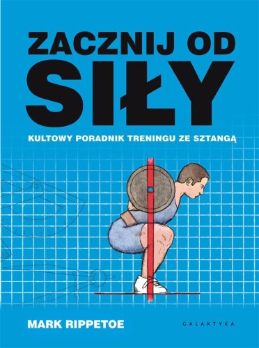 Zacznij od siły kultowy poradnik treningu ze...