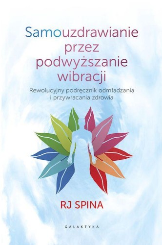 Samouzdrawianie przez podwyższanie wibracji....