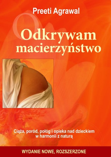 Odkrywam macierzyństwo. Ciąża, poród, połóg i...