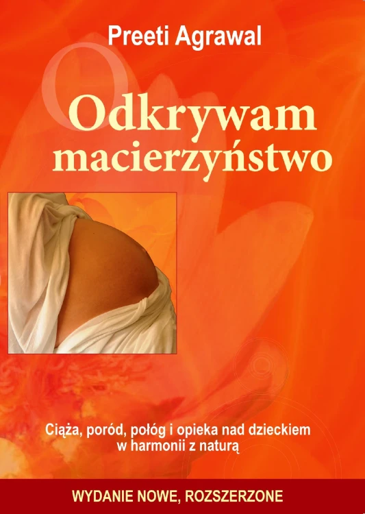 Odkrywam macierzyństwo. Ciąża, poród, połóg i...
