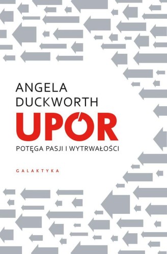 Upór. Potęga pasji i wytrwałości, Angela Duckworth