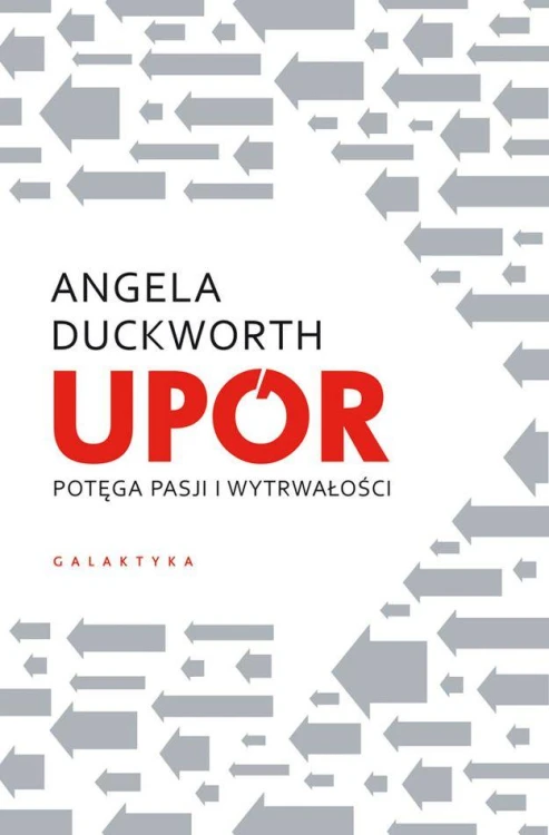 Upór. Potęga pasji i wytrwałości, Angela Duckworth