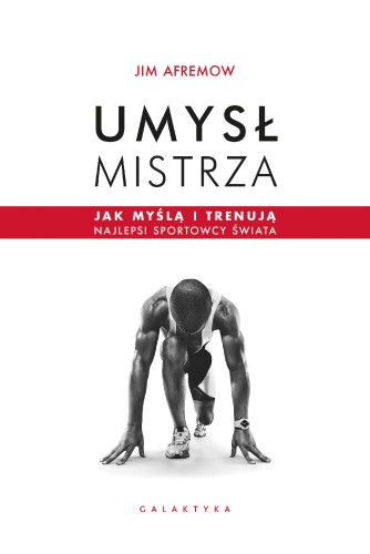 Umysł mistrza. Jak myślą i trenują najlepsi...
