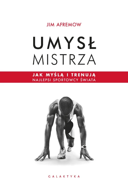 Umysł mistrza. Jak myślą i trenują najlepsi...