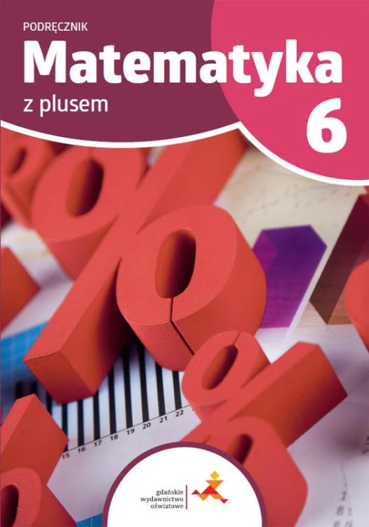 Matematyka z plusem podręcznik dla klasy 6...