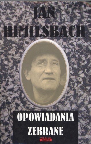 Opowiadania zebrane jan himilsbach, Jan Himilsbach