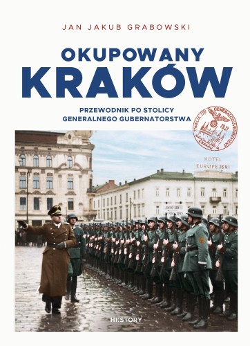 Okupowany Kraków. Przewodnik po stolicy...