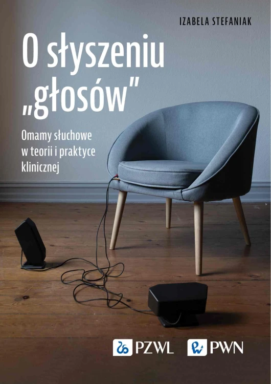 O słyszeniu „głosów”. Omamy słuchowe w teorii...