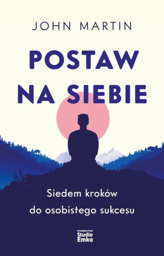 Postaw na siebie. Siedem kroków do osobistego...