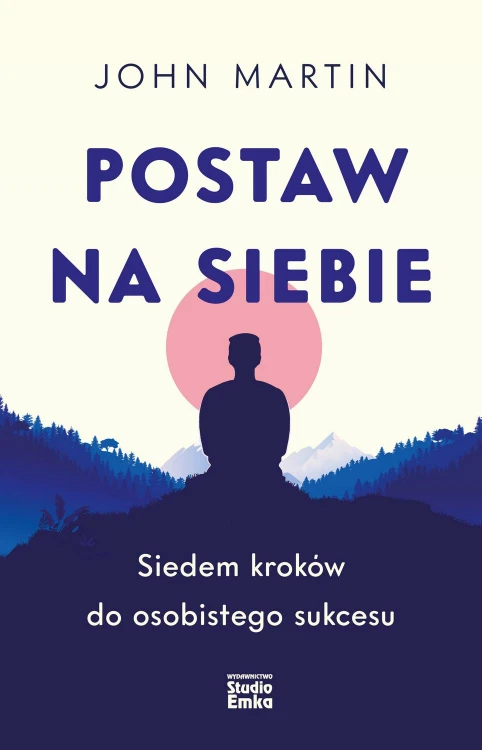 Postaw na siebie. Siedem kroków do osobistego...