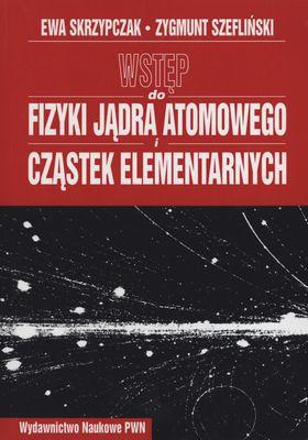 Wstęp do fizyki jądra atomowego i cząstek...