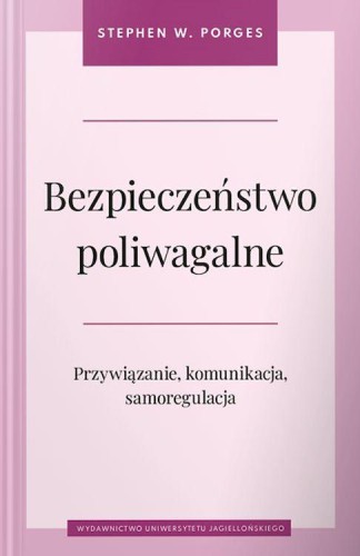 Bezpieczeństwo poliwagalne. Przywiązanie,...