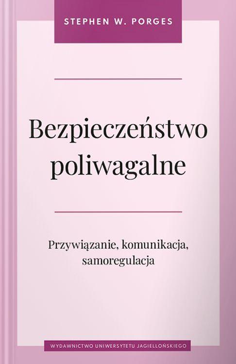 Bezpieczeństwo poliwagalne. Przywiązanie,...