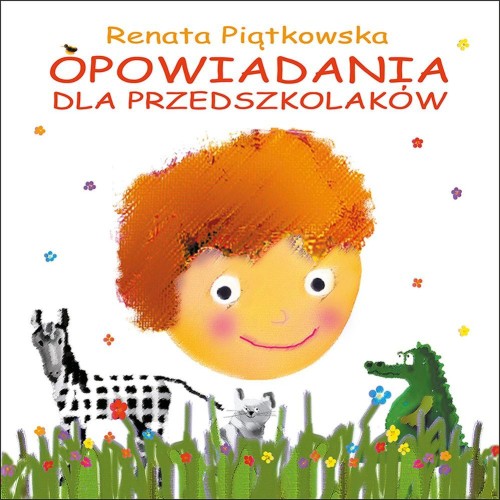 Opowiadania dla przedszkolaków, Renata Piątkowska