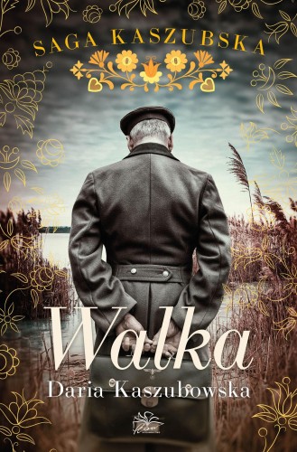Walka. Saga kaszubska. Tom 4, Daria Kaszubowska