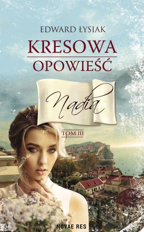 Nadia. Kresowa opowieść. Tom 3, Edward Łysiak