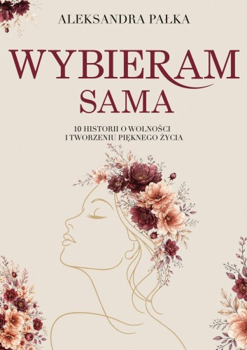 Wybieram sama. 10 historii o wolności i...