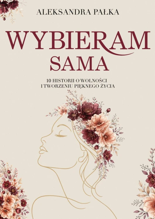Wybieram sama. 10 historii o wolności i...