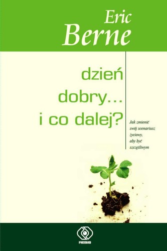 Dzień dobry i co dalej wyd. 2023, Eric Berne