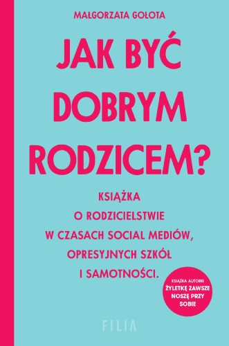 Jak być dobrym rodzicem? Książka o...