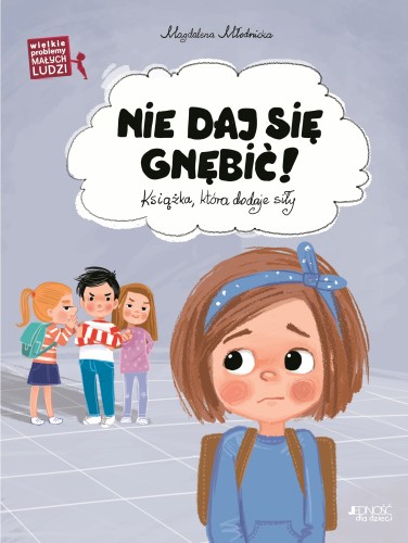 Nie daj się gnębić. Ksiażka, która dodaje...