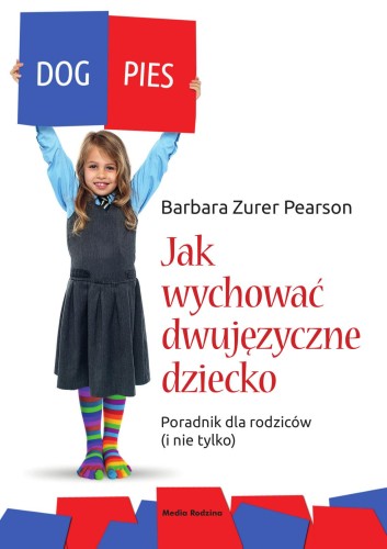 Jak wychować dziecko dwujęzyczne. Poradnik dla...