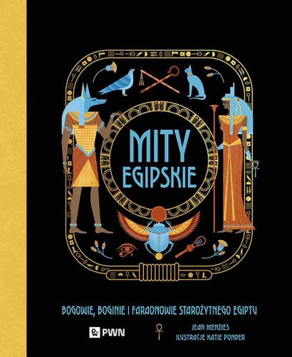 Mity egipskie. Bogowie, boginie i faraonowie...