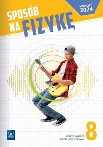 Fizyka Sposób na fizykę zeszyt ćwiczeń klasa 8...