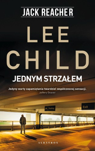 Jednym strzałem. Jack Reacher, Lee Child