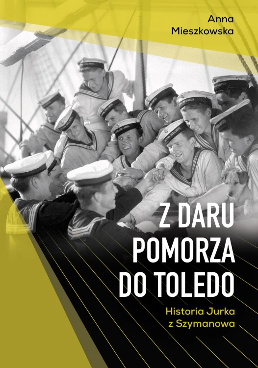 Z Daru Pomorza do Toledo. Historia Jurka z...