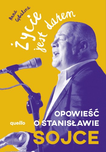 Życie jest darem. Opowieść o Stanisławie Sojce