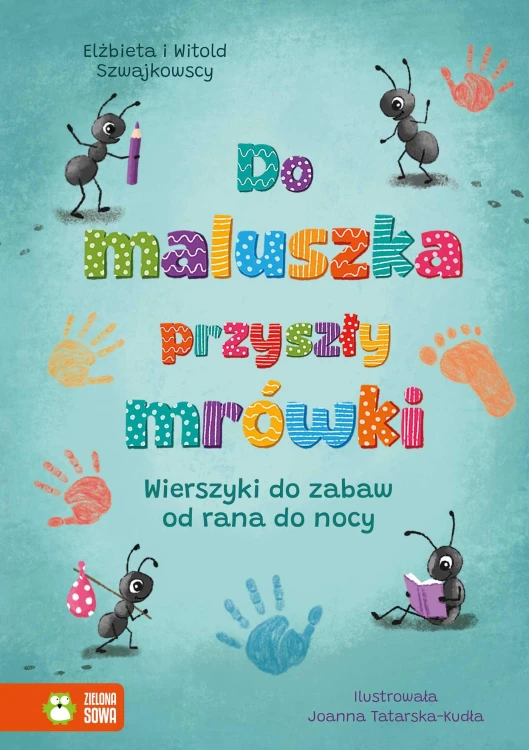 Do maluszka przyszły mrówki. Wierszyki do...