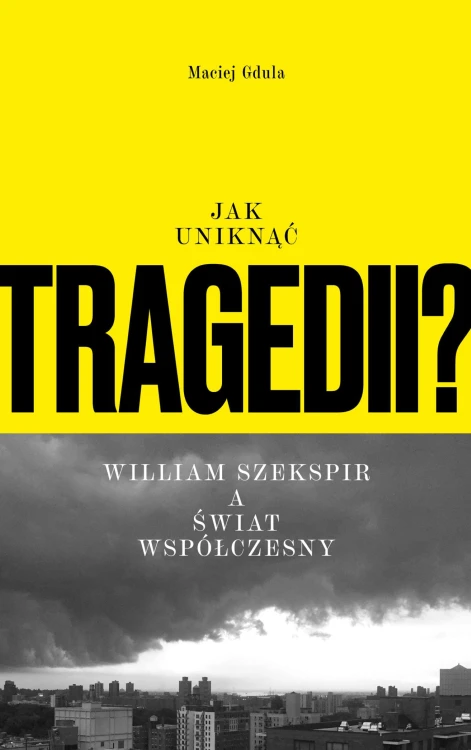 Jak uniknąć tragedii? William Szekspir a świat...