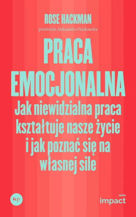 Praca emocjonalna. Jak niewidzialna praca...