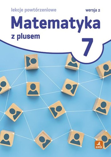 Matematyka z plusem 7. Lekcje powtórzeniowe....