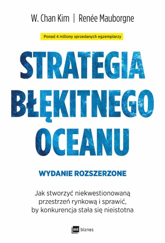 Strategia błękitnego oceanu. Jak stworzyć...