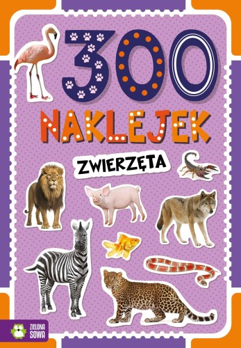 Zwierzęta. 300 naklejek, Opracowanie zbiorowe