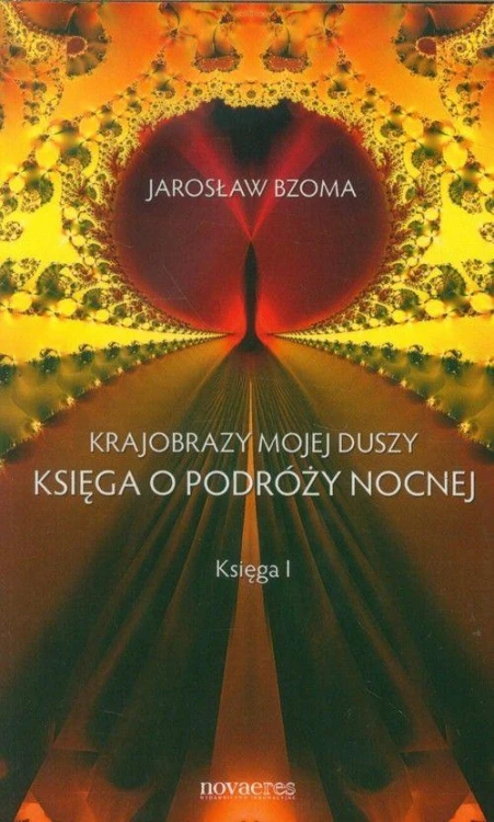 Księga o podróży nocnej krajobrazy mojej duszy...