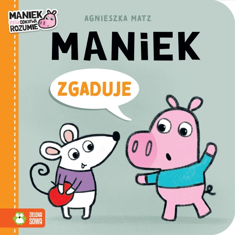 Maniek zgaduje. Maniek, Agnieszka Matz